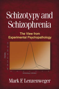 Title: Schizotypy and Schizophrenia: The View from Experimental Psychopathology, Author: Mark F. Lenzenweger