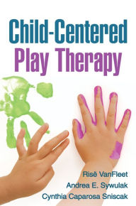 Title: Child-Centered Play Therapy, Author: Risë VanFleet PhD