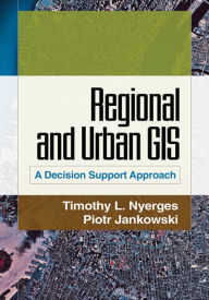 Title: Regional and Urban GIS: A Decision Support Approach, Author: Timothy L. Nyerges