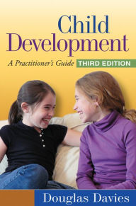 Title: Child Development, Third Edition: A Practitioner's Guide / Edition 3, Author: Douglas Davies MSW