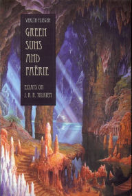 Title: Green Suns and Faerie: Essays on J. R. R. Tolkien, Author: Verlyn Flieger