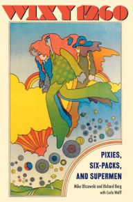 Title: WIXY 1260: Pixies, Six-packs, and Supermen, Author: Richard Berg