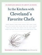 Title: In the Kitchen with Cleveland's Favorite Chefs 35 Fabulous Meals in About an Hour, Author: Maria Isabella