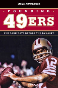 Title: Founding 49ers: The Glory Days before the Dynasty, Author: Dave Newhouse