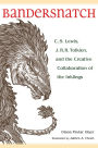 Bandersnatch : C. S. Lewis, J. R. R. Tolkien, and the Creative Collaboration of the Inklings