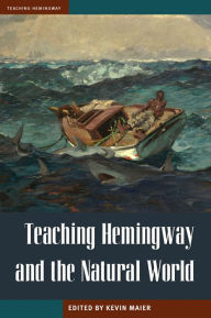 Title: Teaching Hemingway and the Natural World, Author: Kevin Maier