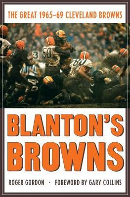 Blanton's Browns: The Great 1965-69 Cleveland Browns