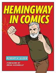 Title: Hemingway in Comics, Author: Robert K. Elder