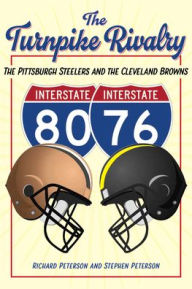 French pdf books free download The Turnpike Rivalry: The Pittsburgh Steelers and the Cleveland Browns 9781606354131 DJVU by Richard Peterson, Stephen Peterson (English literature)