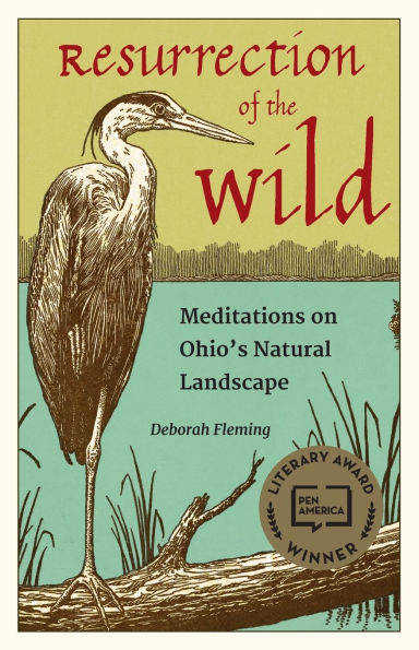 Resurrection of the Wild: Meditations on Ohio's Natural Landscape