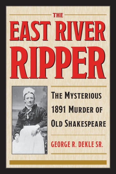 The East River Ripper: Mysterious 1891 Murder of Old Shakespeare