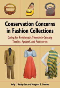 Free download audio book Conservation Concerns in Fashion Collections: Caring for Problematic Twentieth-Century Textiles, Apparel, and Accessories English version by Kelly L. Reddy-Best, Margaret T. Ordonez iBook FB2 9781606354285