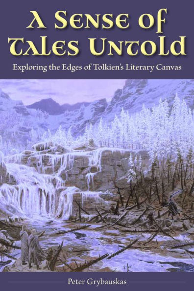 A Sense of Tales Untold: Exploring the Edges Tolkien's Literary Canvas
