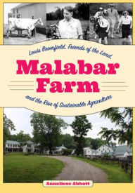 Ebook downloads pdf format Malabar Farm: Louis Bromfield, Friends of the Land, and the Rise of Sustainable Agriculture by 