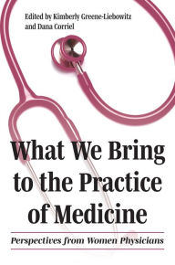 Free a ebooks download in pdf What We Bring to the Practice of Medicine: Perspectives from Women Physicians