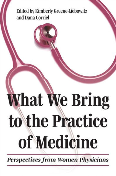 What We Bring to the Practice of Medicine: Perspectives from Women Physicians