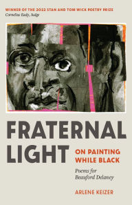 Download free e-books in english Fraternal Light: On Painting While Black (English literature) by Arlene Keizer, Cornelius Eady FB2 RTF