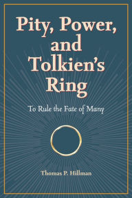 Download free friday nook books Pity, Power, and Tolkien's Ring: To Rule the Fate of Many 9781606354711 DJVU iBook MOBI in English by Thomas P. Hillman