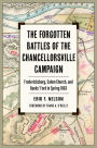 The Forgotten Battles of the Chancellorsville Campaign: Fredericksburg, Salem Church, and Banks' Ford in Spring 1863
