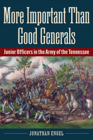 New ebooks download More Important Than Good Generals: Junior Officers in the Army of the Tennessee (English Edition)