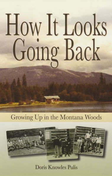 How It Looks Going Back: Growing Up in the Montana Woods