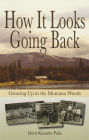 How It Looks Going Back: Growing Up in the Montana Woods