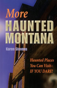 Title: More Haunted Montana, Author: Karen Stevens