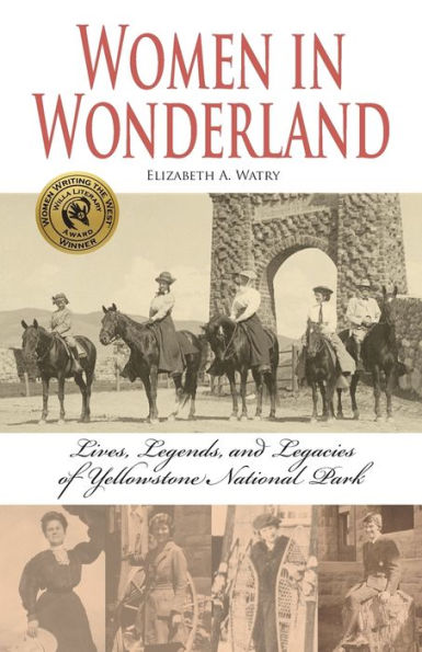 Women Wonderland: Lives, Legends, and Legacies of Yellowstone