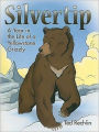 Silvertip: A Year in the Life of a Yellowstone Grizzly