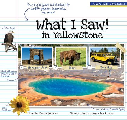 What I Saw Yellowstone: A Kid's Guide to the National Park