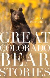 Title: Great Colorado Bear Stories, Author: Laura Pritchett