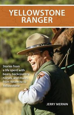Yellowstone Ranger: Stories from a Life