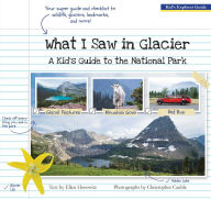 Title: What I Saw in Glacier: A Kid's Guide to the National Park, Author: Ellen Horowitz