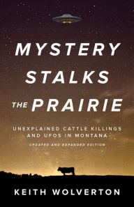 Free pdf ebook downloads online Mystery Stalks the Prairie: Unexplained Cattle Killings and UFOs in Montana