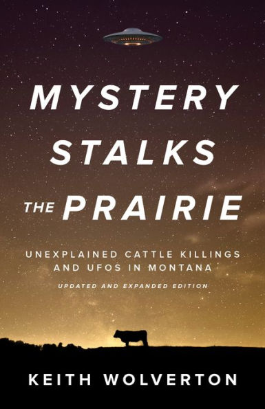 Mystery Stalks the Prairie: Unexplained Cattle Killings and UFOs Montana