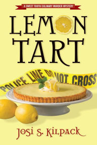 Title: Lemon Tart (Culinary Murder Mysteries Series #1), Author: Josi S. Kilpack