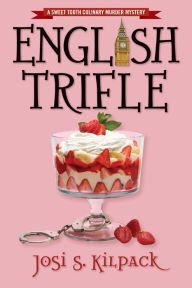 Title: English Trifle (Culinary Murder Mysteries Series #2), Author: Josi S. Kilpack