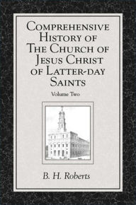 Title: Comprehensive History of The Church of Jesus Christ of Latter-day Saints, vol. 2, Author: B. H. Roberts