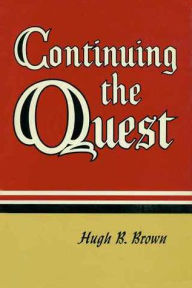 Title: Continuing the Quest, Author: Hugh B. Brown