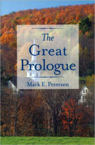 Title: The Great Prologue, Author: Mark E. Petersen