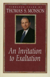 Title: An Invitation to Exaltation, Author: Thomas S. Monson