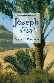 Title: Joseph of Egypt, Author: Mark E. Petersen