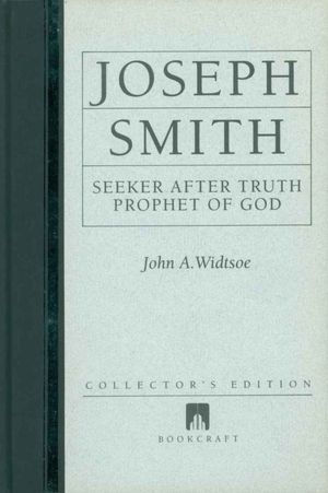 Joseph Smith: Seeker After Truth, Prophet of God