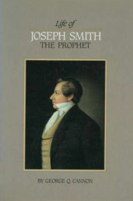 Title: Life of Joseph Smith the Prophet, Author: George Q. Cannon