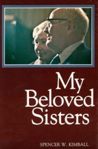 Title: My Beloved Sisters, Author: Spencer W. Kimball