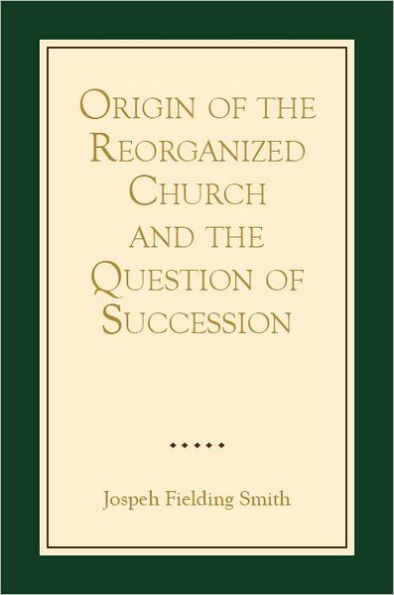 Origin of the Reorganized Church and the Question of Succession