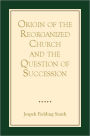 Origin of the Reorganized Church and the Question of Succession