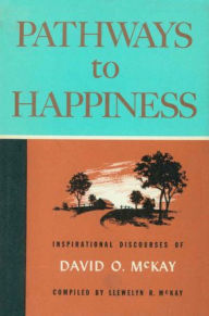 Title: Pathways to Happiness, Author: David O. McKay