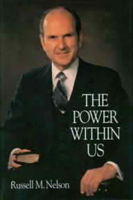 Title: The Power Within Us, Author: Russell M. Nelson