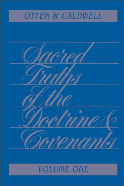 Sacred Truths of the Doctrine and Covenants Volume 1